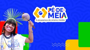 O Pé-de-Meia foi lançado em 2023. - Reprodução/Gov.BR