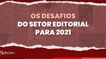 Imagem Os desafios do setor editorial para 2021