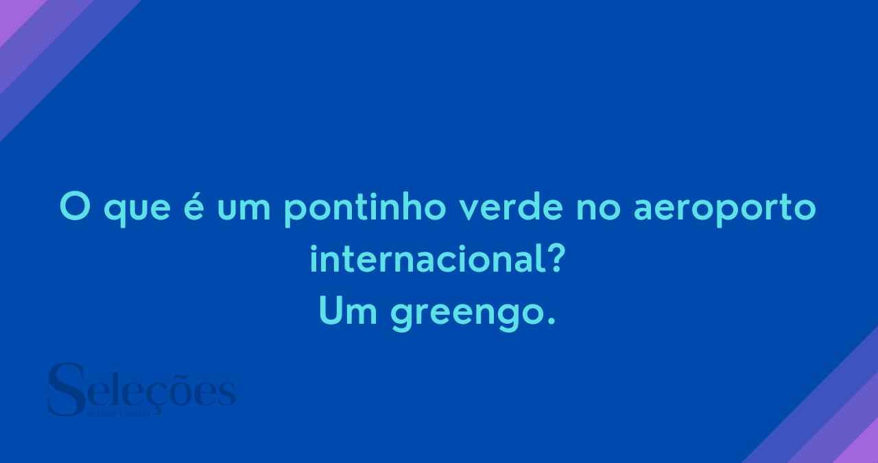 piada de pontinho verde no aeroporto 