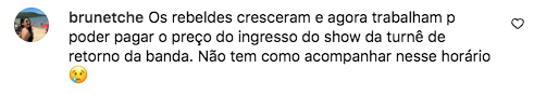 Fã cita os shows que a banda fará no Brasil em novembro e também critica o horário da exibição da novela.