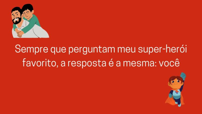 Sempre que perguntam meu super-herói favorito, a resposta é a mesma: você