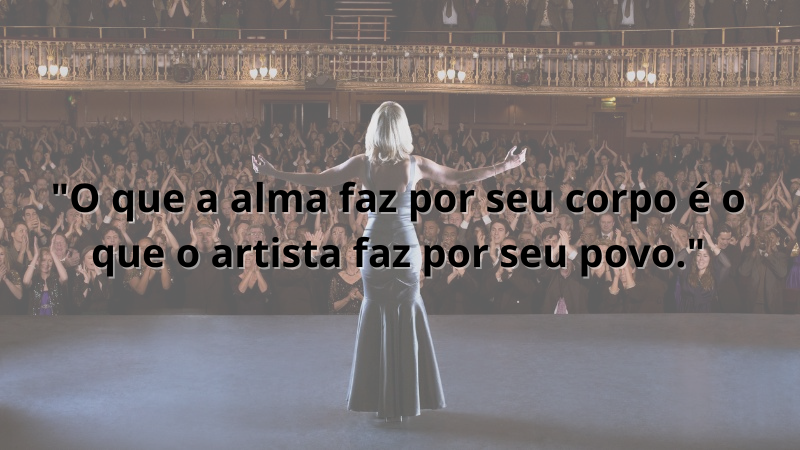 Imagem contendo a frase: "O que a alma faz por seu corpo é o que o artista faz por seu povo."