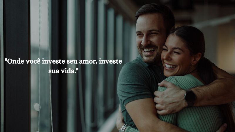 "Onde você investe seu amor, investe sua vida."