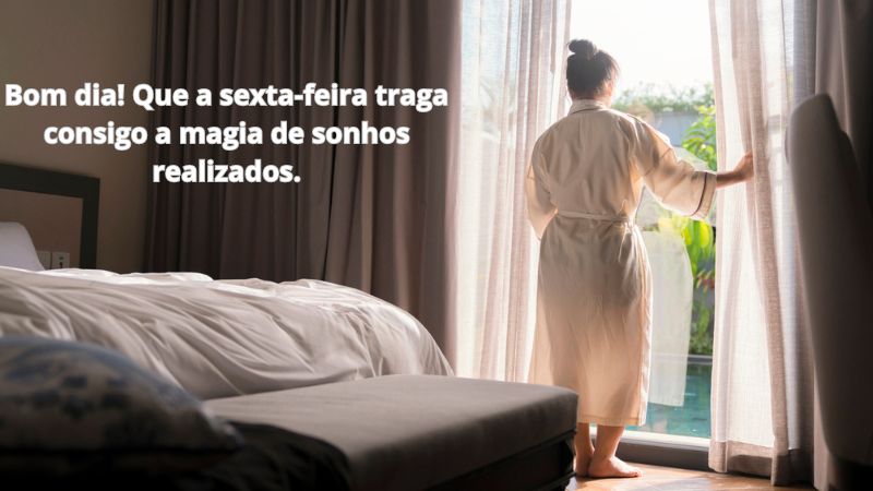 Bom dia! Que a sexta-feira traga consigo a magia de sonhos realizados.