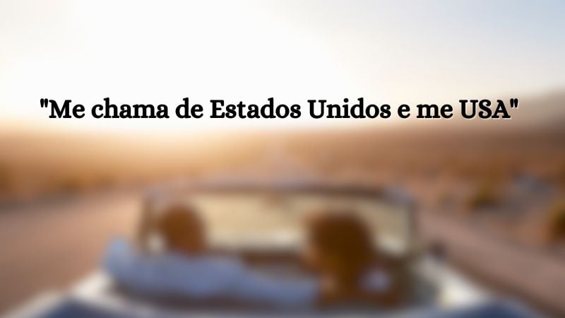 "Me chama de Estados Unidos e me USA."