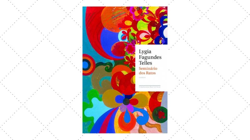 seminário dos ratos, de lygia fagundes telles, uma das maiores autoras da literatura brasileira