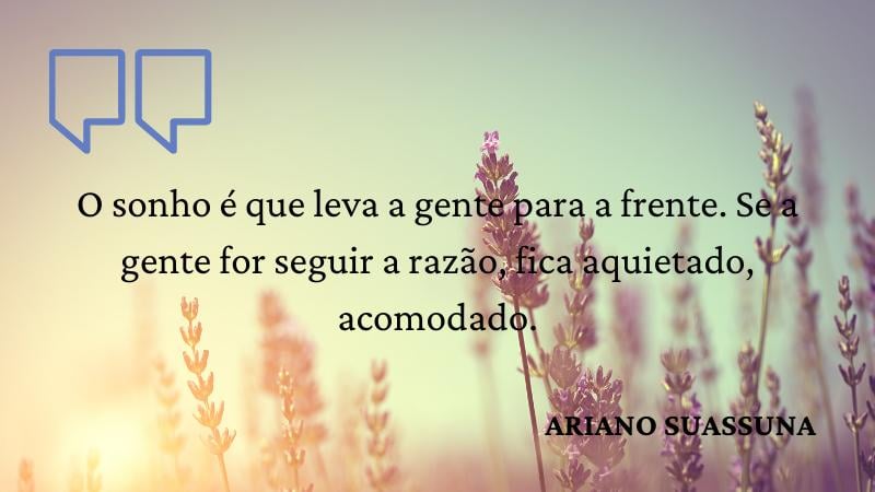 frases de motivação de Ariano Suassuna