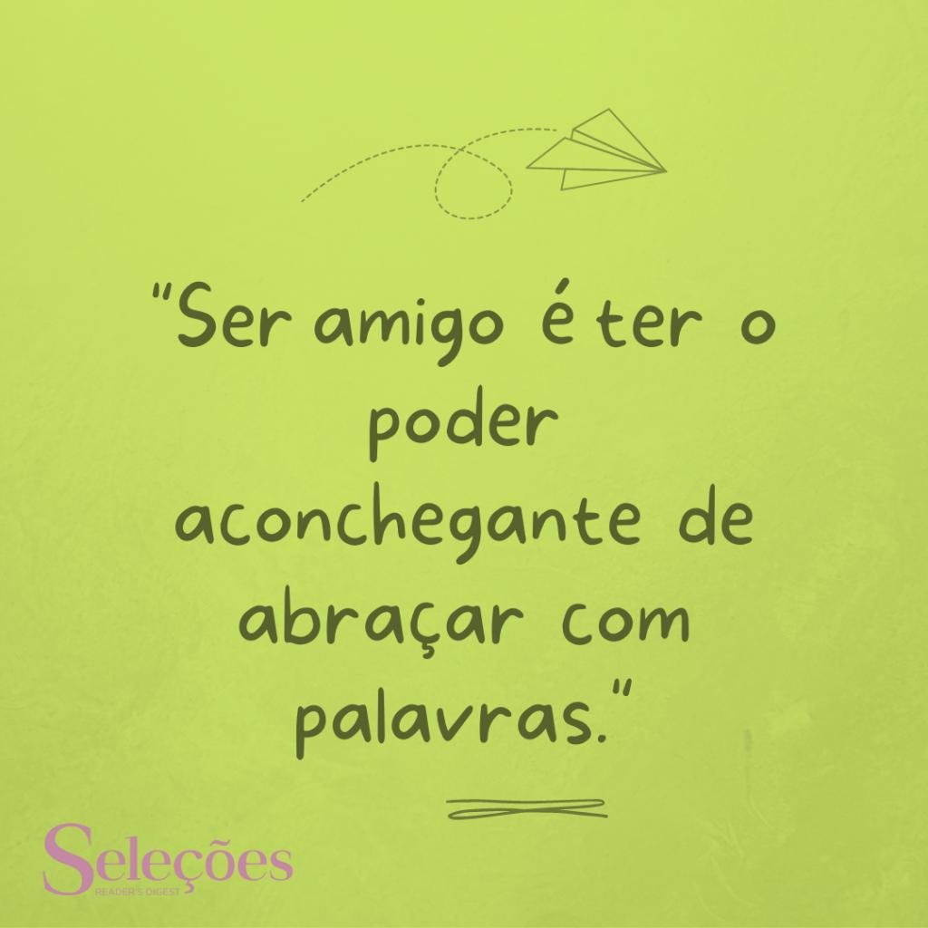 Confira 41 frases para compartilhar no Dia do Amigo.