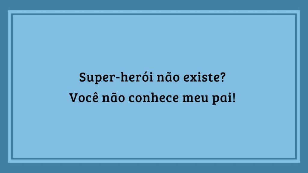 mensagem de dia dos pais super-herói